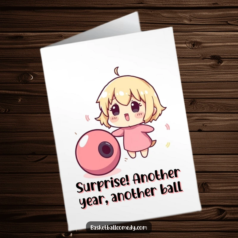 Funny Free Printable Birthday Card: Cute character comically surprised by a runaway bouncing basketball, a humorous downloadable design.