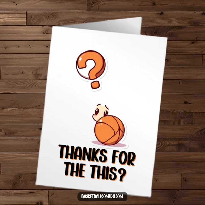 Funny Free Printable Thank You Card: Confused character perplexed by a basketball, question mark prominent.